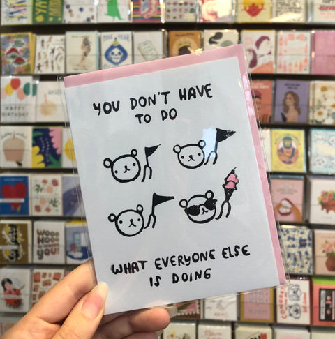 You Don't Have to Do What Everyone Else is Doing Card
