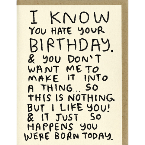 I Know You Hate Your Birthday Card