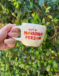 Not A Morning Person Hand-Made Mug