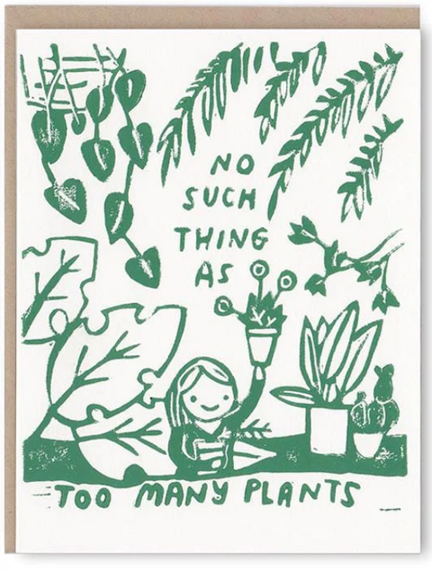 No Such Thing as Too Many Plants Card