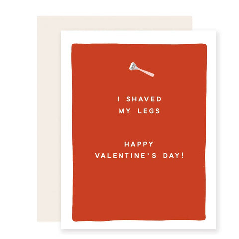 Shaved My Legs Valentine's Card