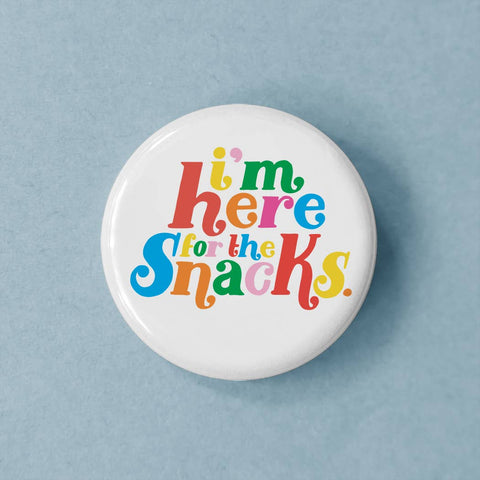 Here For The Snacks Button