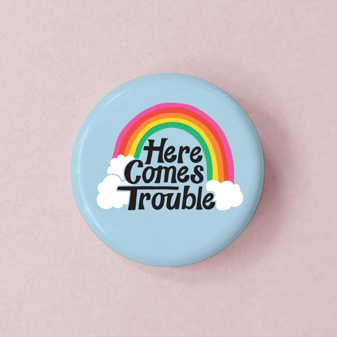 Here Comes Trouble Button