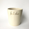 fuck this ceramic cup