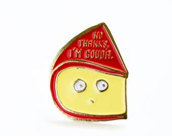 I'm Gouda Pin